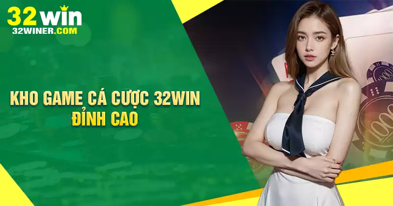 Các sản phẩm ăn khách của 32win năm 2025 Các sản phẩm ăn khách của 32win năm 2025