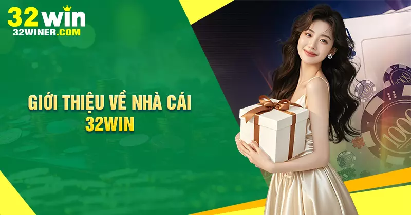 Giới thiệu 32win - danh xưng vua nhà cái thế hệ mới Giới thiệu 32win - danh xưng vua nhà cái thế hệ mới