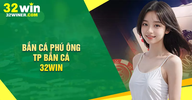 Bắn Cá Phú Ông - Săn cá cực đã, thắng lớn mỗi ngày