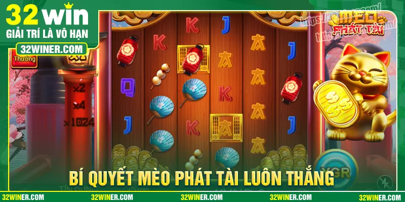 Bí quyết chơi Mèo Phát Tài 32Win cực hay Bí quyết chơi Mèo Phát Tài 32Win cực hay