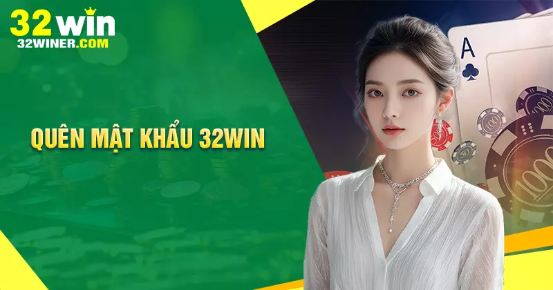 Cách lấy lại mật khẩu 32Win đơn giản trong 5 phút