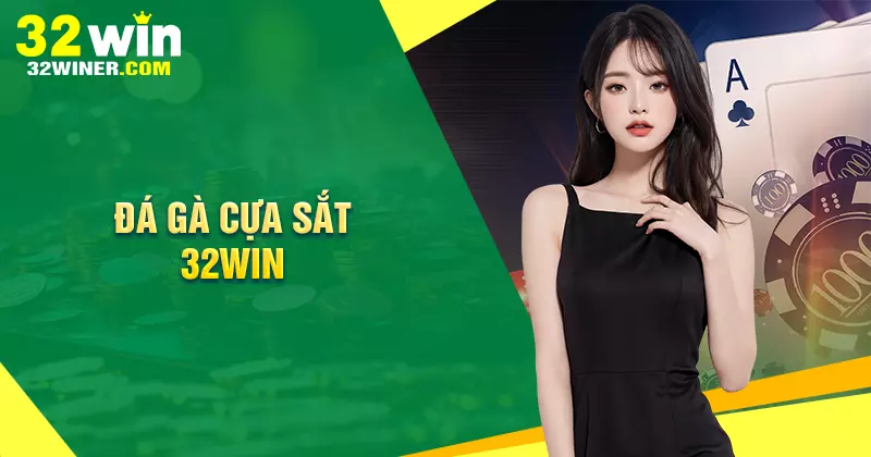 Đá gà cựa sắt 32Win - Nơi hội tụ những chiến kê đỉnh cao