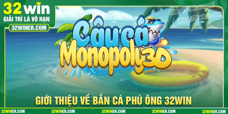 Giới thiệu về trò chơi Bắn Cá Phú Ông Giới thiệu về trò chơi Bắn Cá Phú Ông