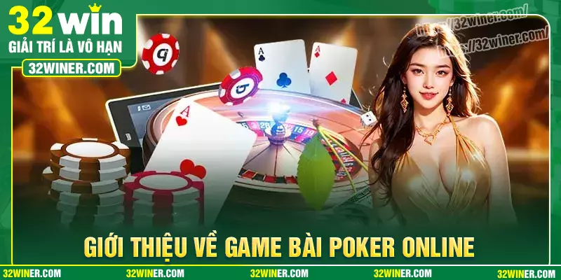 Khái quát chung về trò chơi Poker Khái quát chung về trò chơi Poker