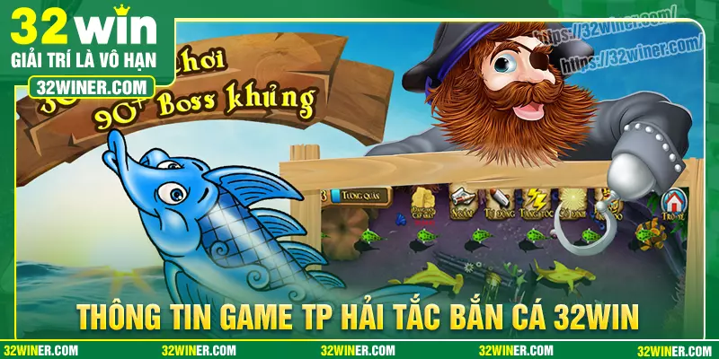Thông tin chi tiết về tựa game Hải Tặc Bắn Cá Thông tin chi tiết về tựa game Hải Tặc Bắn Cá