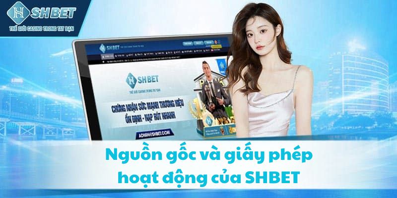 Nguồn gốc và giấy phép hoạt động của SHBET
